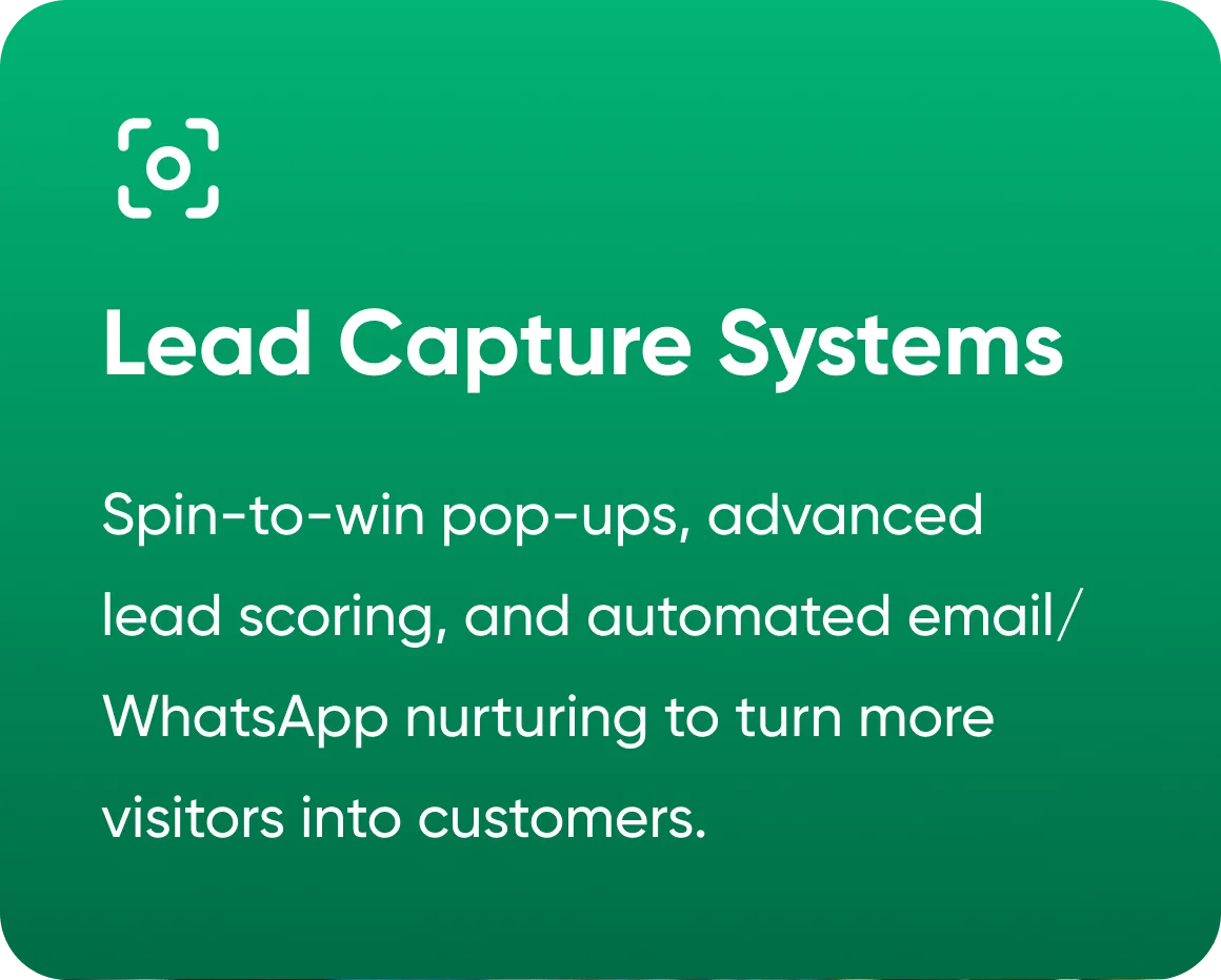 Lead Capture Systems — spin-to-win pop-ups, advanced lead scoring, and automated email and WhatsApp nurturing to turn more visitors into customers.